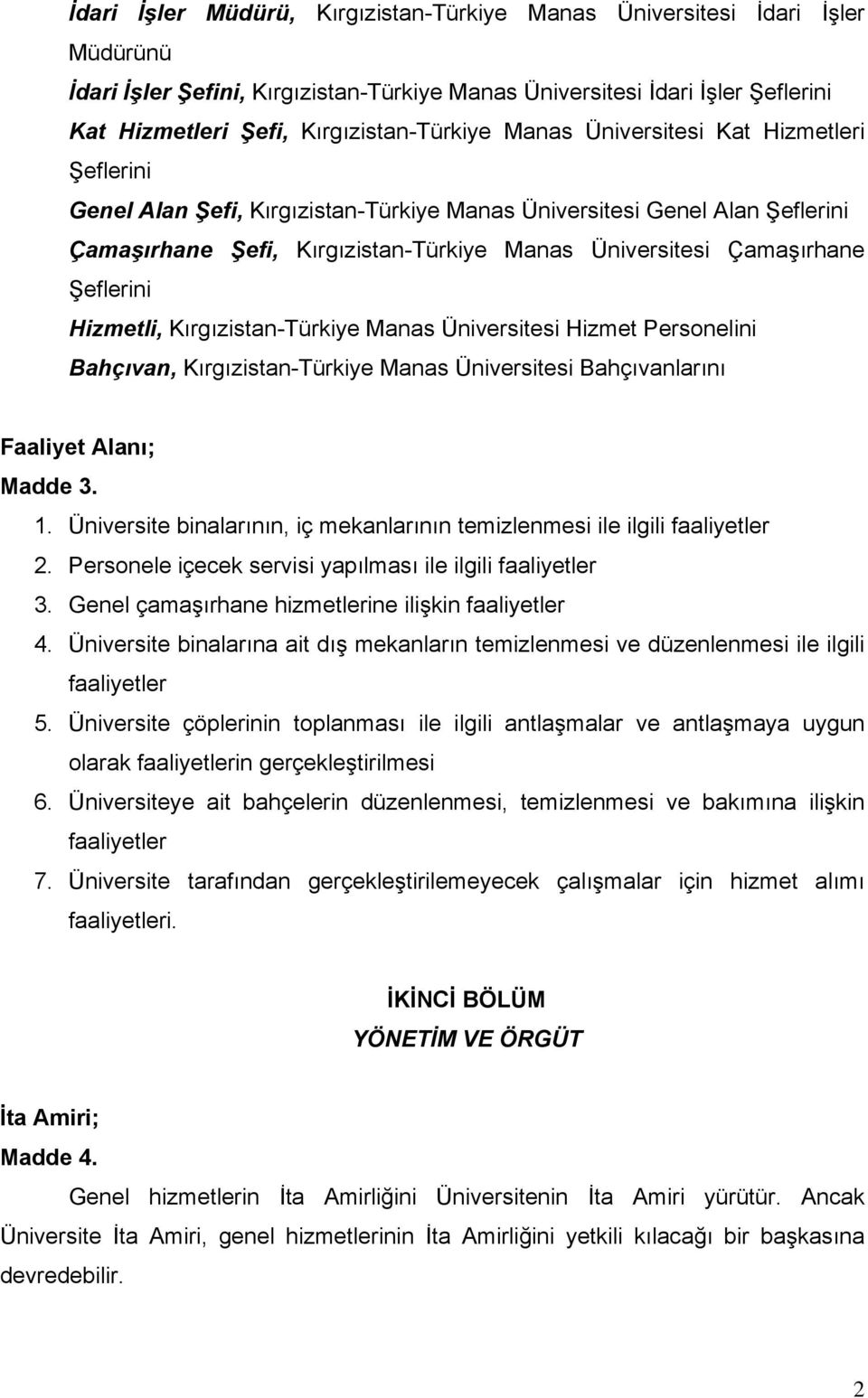 Çamaşırhane Şeflerini Hizmetli, Kırgızistan-Türkiye Manas Üniversitesi Hizmet Personelini Bahçıvan, Kırgızistan-Türkiye Manas Üniversitesi Bahçıvanlarını Faaliyet Alanı; Madde 3. 1.