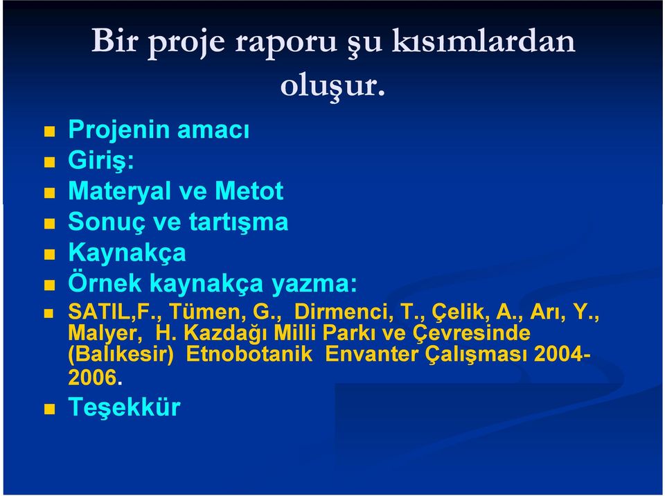 kaynakça yazma: SATIL,F., Tümen, G., Dirmenci, T., Çelik, A., Arı, Y.