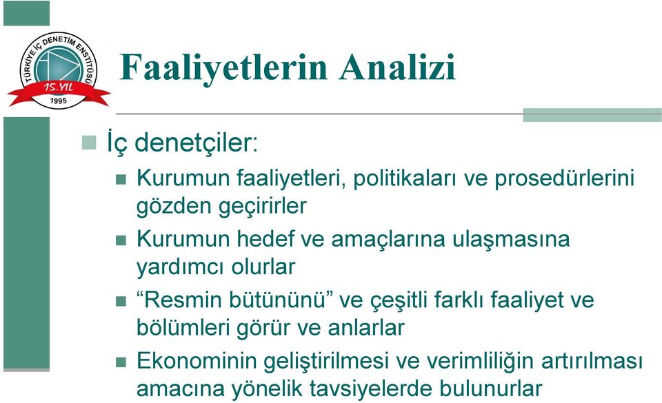 olurlar Resmin bütününü ve çeşitli farklı faaliyet ve bölümleri görür ve anlarlar