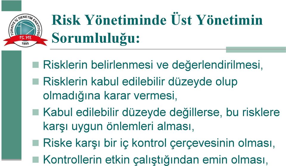 vermesi, Kabul edilebilir düzeyde değillerse, bu risklere karşı uygun önlemleri