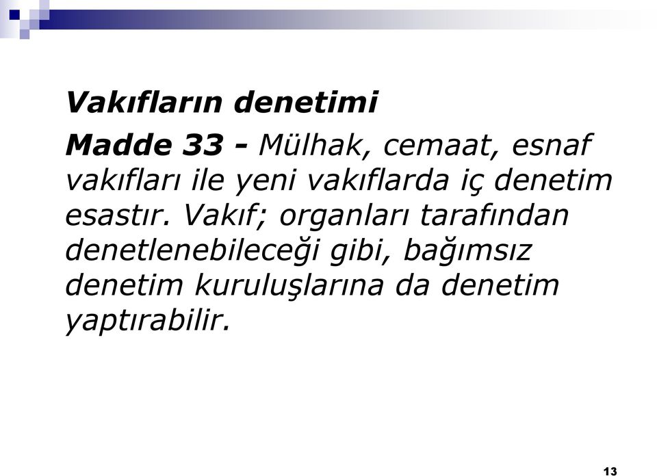 Vakıf; organları tarafından denetlenebileceği gibi,