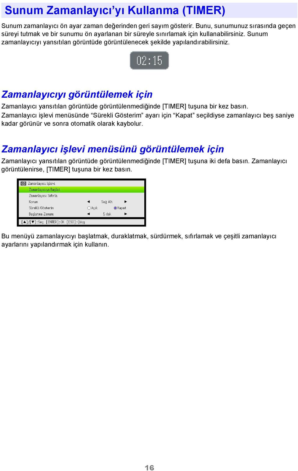 Sunum zamanlayıcıyı yansıtılan görüntüde görüntülenecek şekilde yapılandırabilirsiniz.