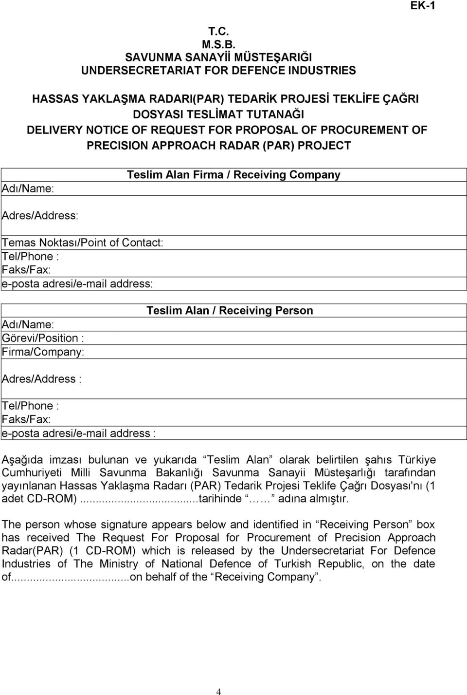 PROCUREMENT OF PRECISION APPROACH RADAR (PAR) PROJECT Adı/Name: Teslim Alan Firma / Receiving Company Adres/Address: Temas Noktası/Point of Contact: Tel/Phone : Faks/Fax: e-posta adresi/e-mail