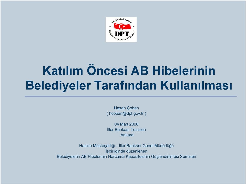 tr ) 04 Mart 2008 İller Bankası Tesisleri Ankara Hazine Müsteşarlığı -