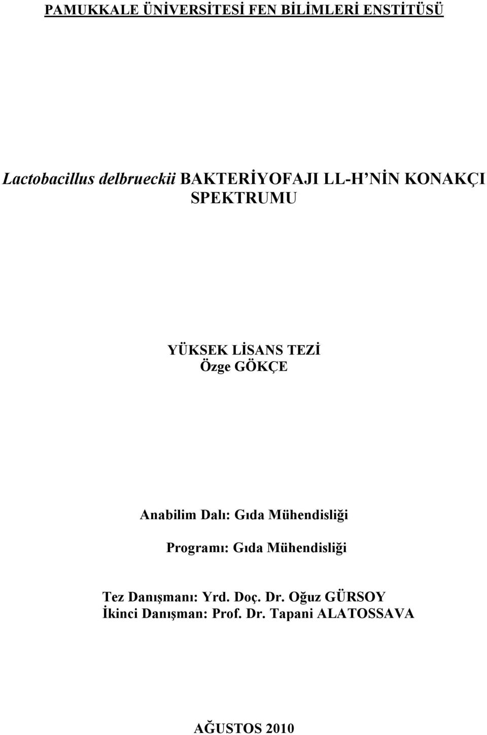 Anabilim Dalı: Gıda Mühendisliği Programı: Gıda Mühendisliği Tez Danışmanı: