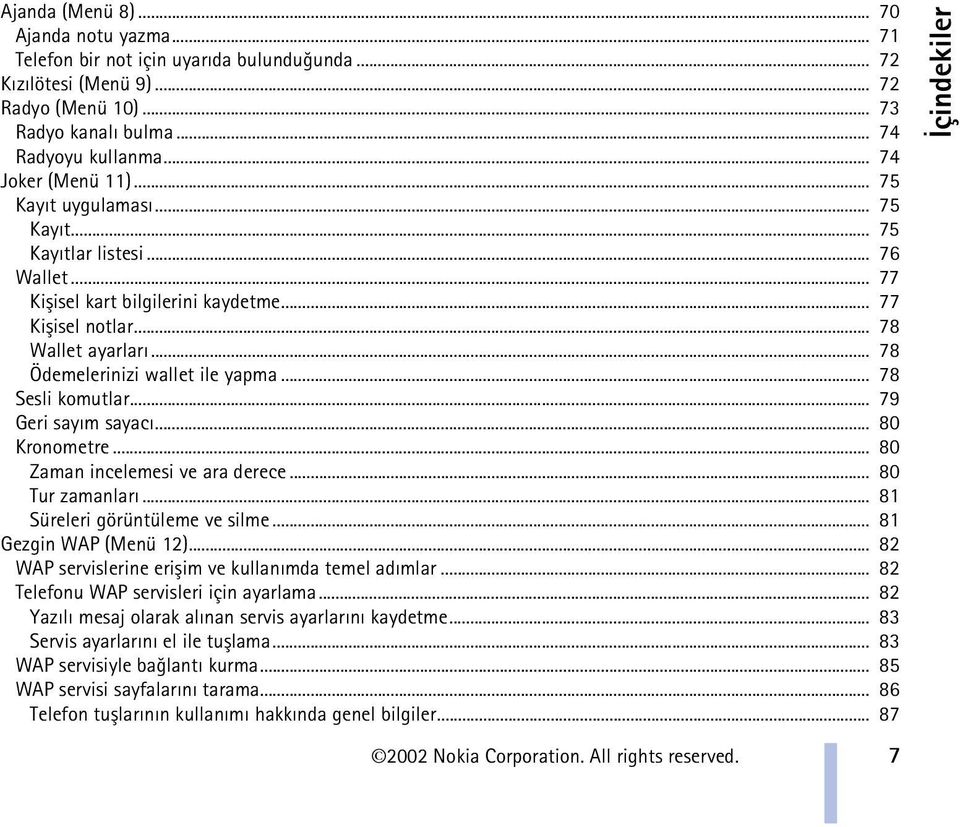 .. 78 Ödemelerinizi wallet ile yapma... 78 Sesli komutlar... 79 Geri sayým sayacý... 80 Kronometre... 80 Zaman incelemesi ve ara derece... 80 Tur zamanlarý... 81 Süreleri görüntüleme ve silme.