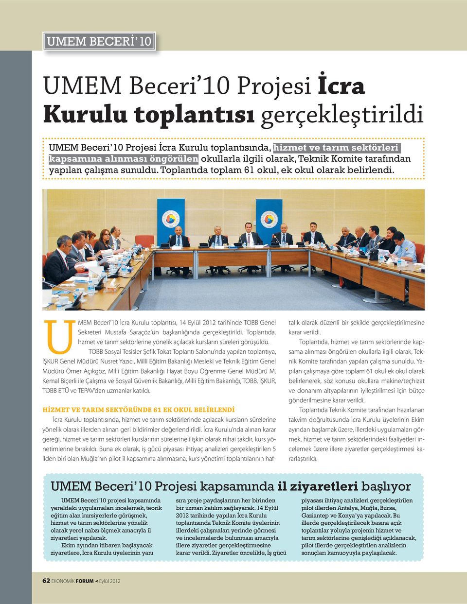 U MEM Beceri 10 İcra Kurulu toplantısı, 14 Eylül 2012 tarihinde TOBB Genel Sekreteri Mustafa Saraçöz ün başkanlığında gerçekleştirildi.