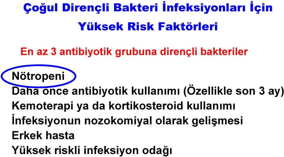 kullanımı (Özellikle son 3 ay) Kemoterapi ya da kortikosteroid kullanımı