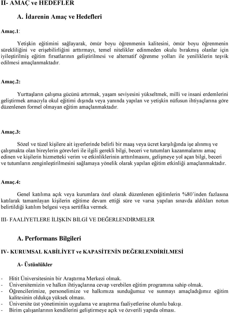 olanlar için iyileştirilmiş eğitim fırsatlarının geliştirilmesi ve alternatif öğrenme yolları ile yeniliklerin teşvik edilmesi amaçlanmaktadır. Amaç.