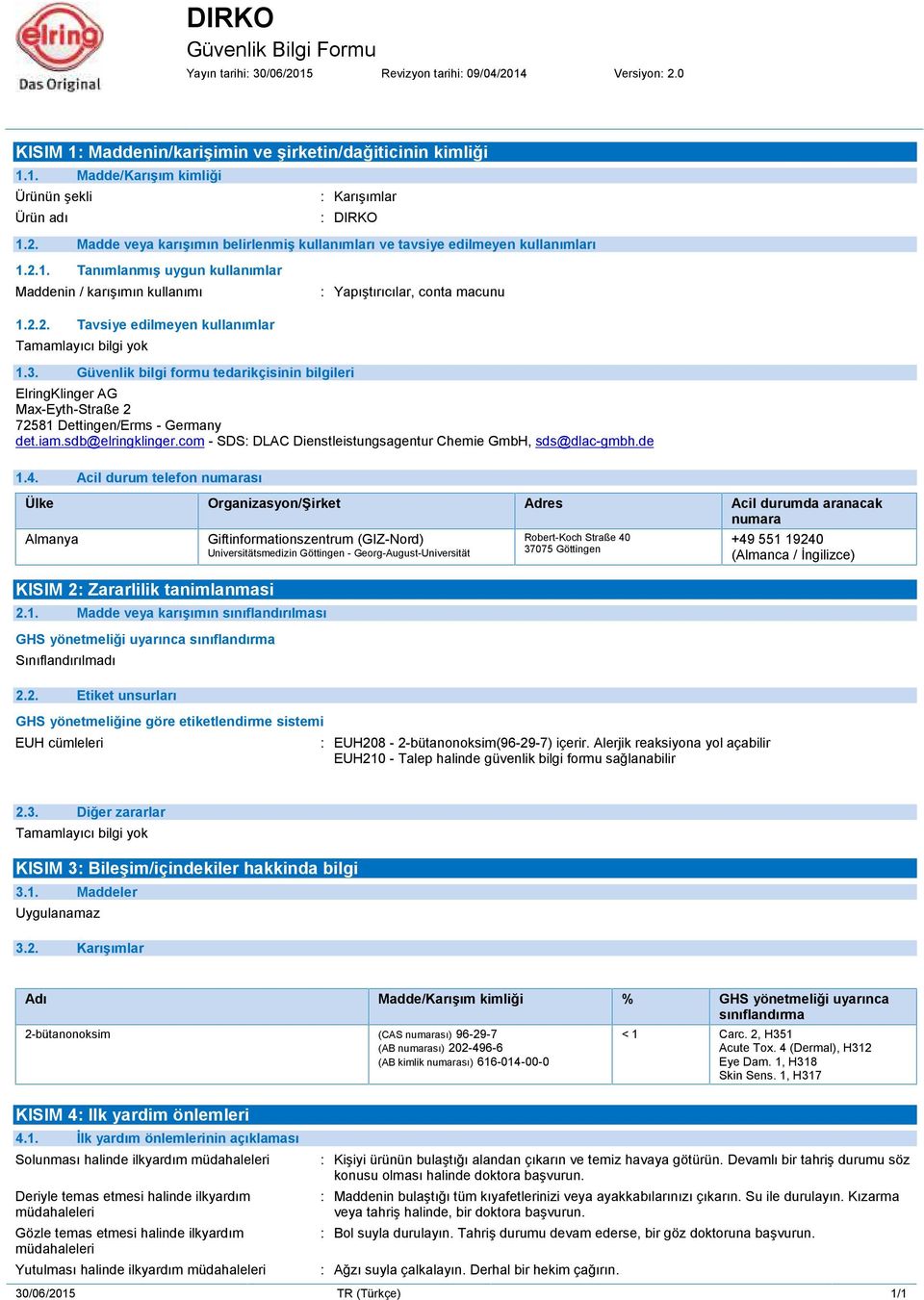 3. Güvenlik bilgi formu tedarikçisinin bilgileri ElringKlinger AG Max-Eyth-Straße 2 72581 Dettingen/Erms - Germany det.iam.sdb@elringklinger.