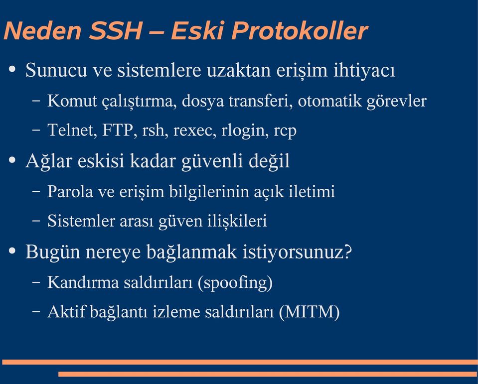 güvenli değil Parola ve erişim bilgilerinin açık iletimi Sistemler arası güven ilişkileri