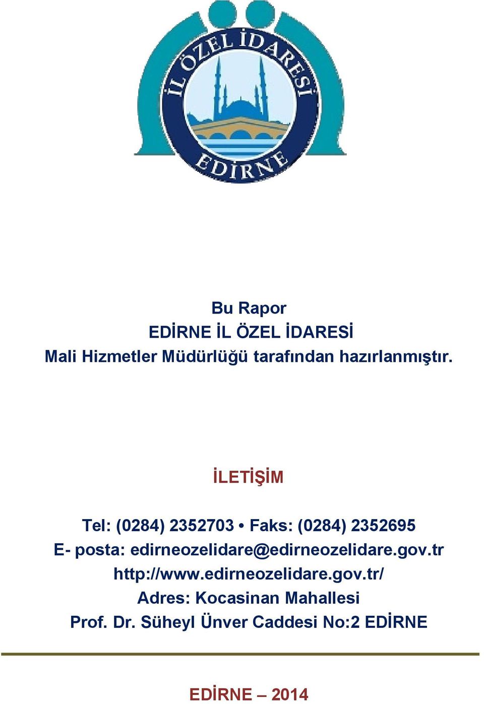 İLETİŞİM Tel: (0284) 2352703 Faks: (0284) 2352695 E- posta: