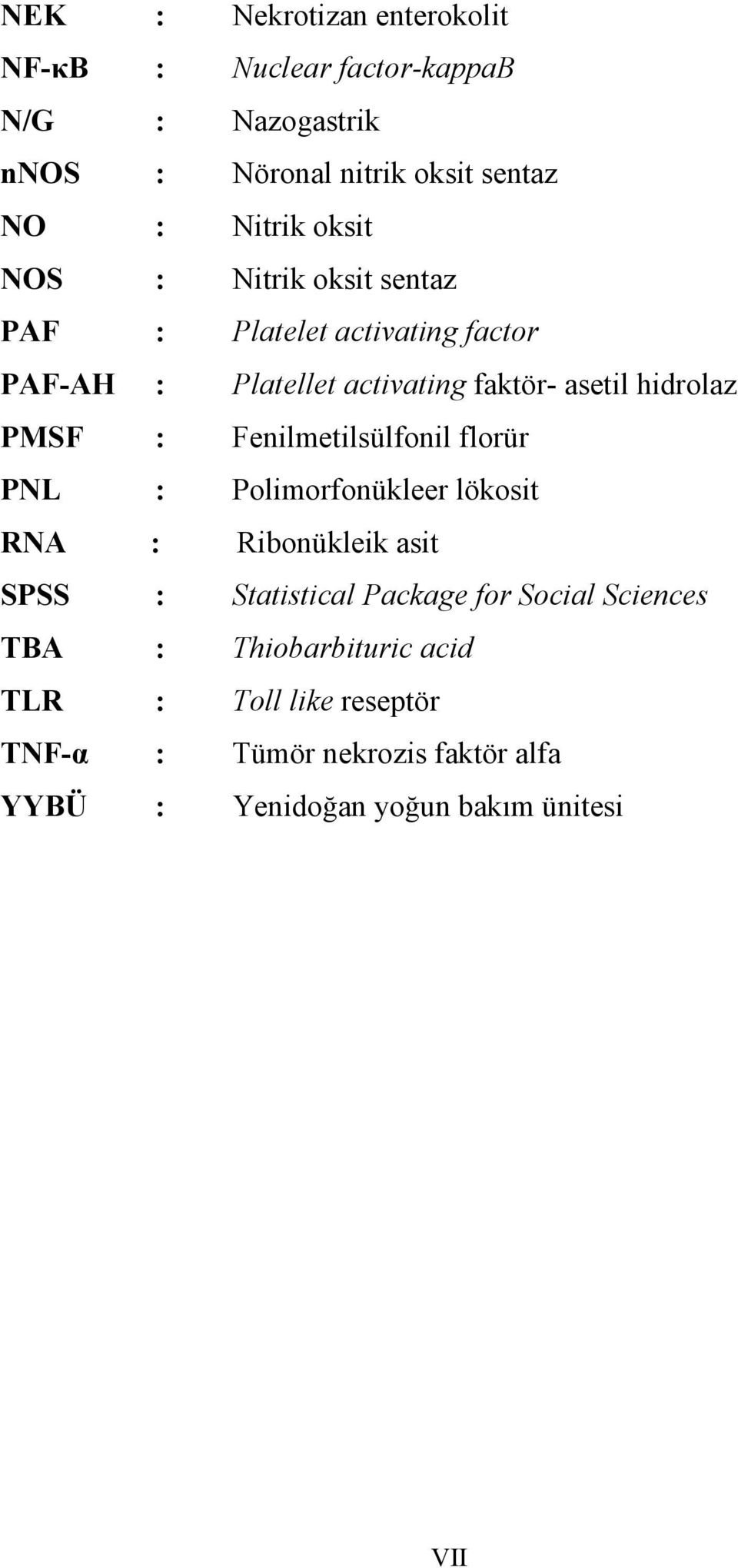 Fenilmetilsülfonil florür P L : Polimorfonükleer lökosit R A : Ribonükleik asit SPSS : Statistical Package for Social