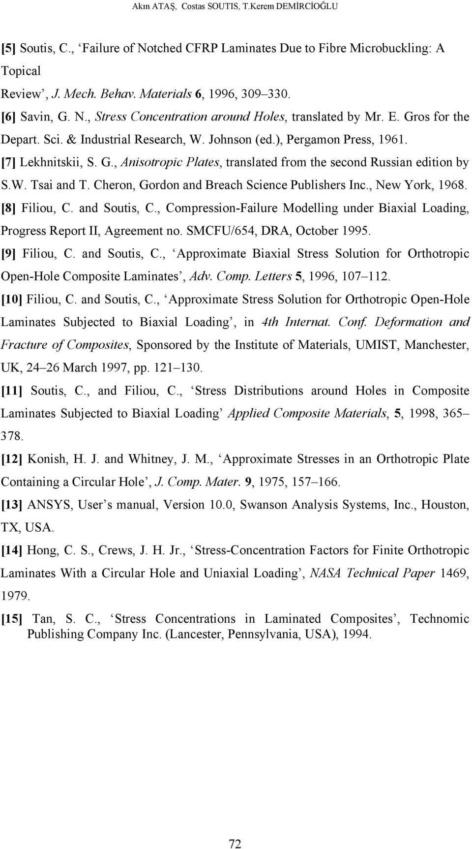 Cheron, Gordon and Breach Science Publishers Inc., New York, 1968. [8] Filiou, C. and Soutis, C., Compression-Failure Modelling under Biaxial Loading, Progress eport II, greement no.