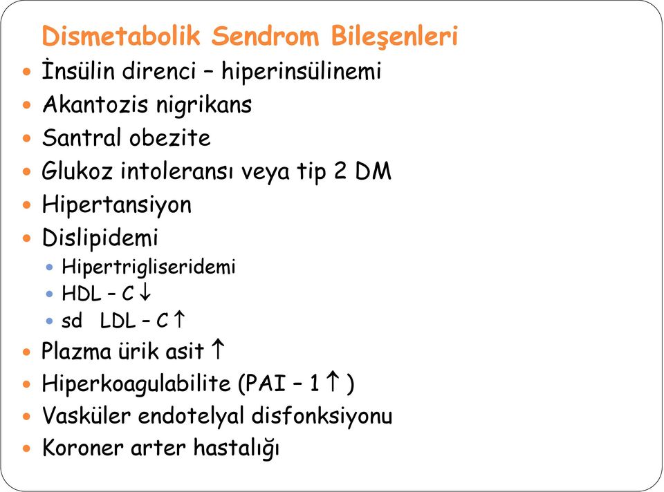 Dislipidemi Hipertrigliseridemi HDL C sd LDL C Plazma ürik asit
