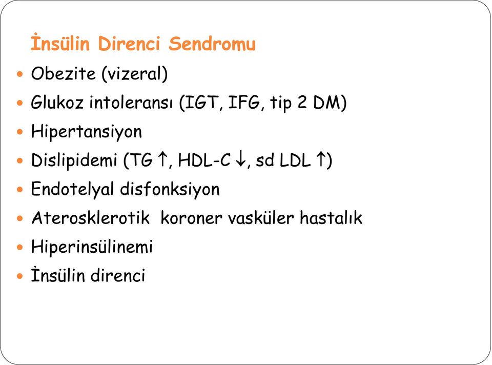 Dislipidemi (TG, HDL-C, sd LDL ) Endotelyal disfonksiyon