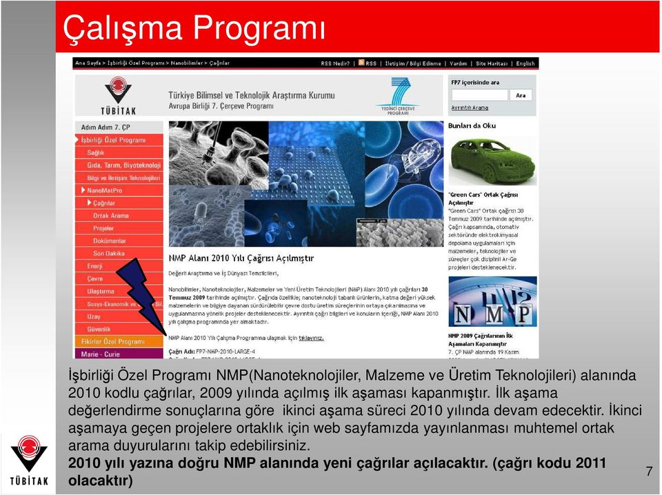 Đlk aşama değerlendirme sonuçlarına göre ikinci aşama süreci 2010 yılında devam edecektir.