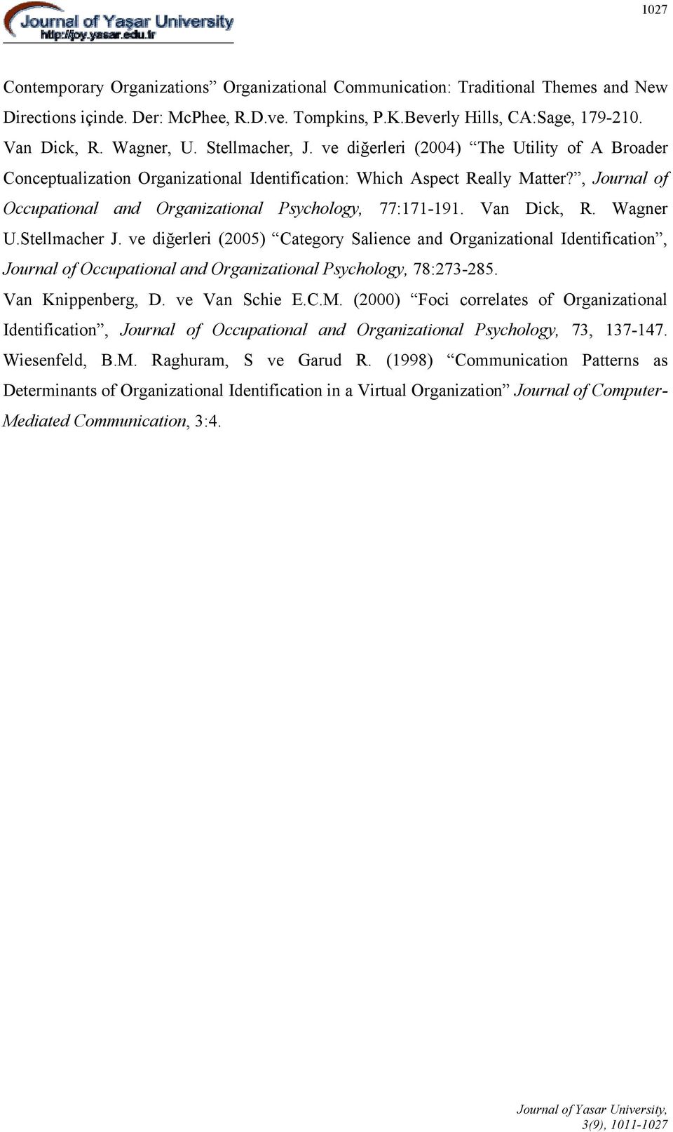 , Journal of Occupational and Organizational Psychology, 77:171-191. Van Dick, R. Wagner U.Stellmacher J.