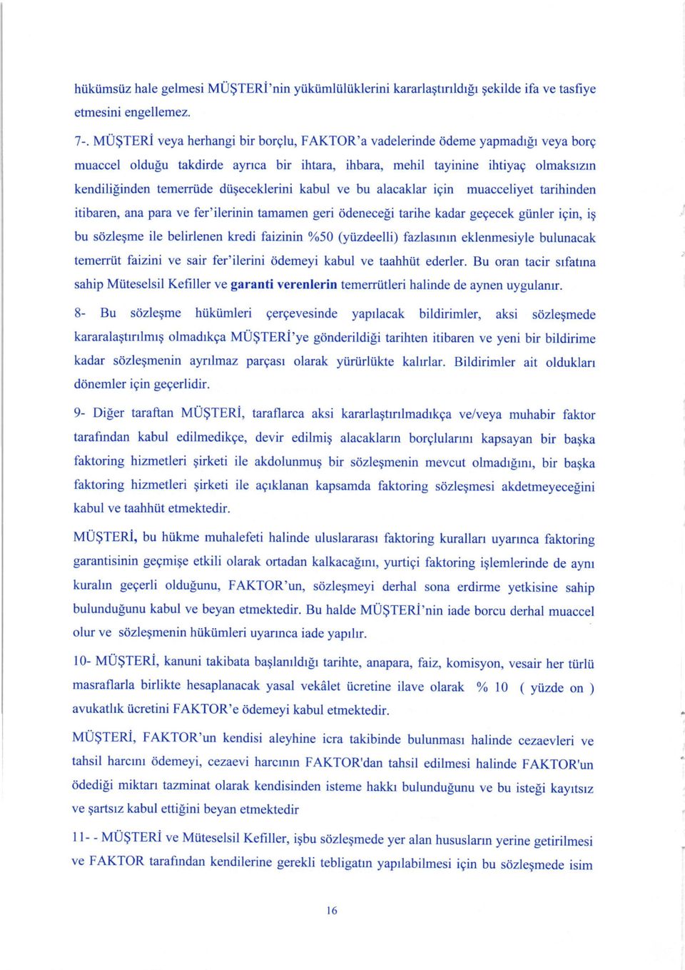 diiqeceklerini kabul ve bu alacaklar igin muacceliyet tarihinden itibaren, ana para ve fer'ilerinin tamamen geri 6deneceli tarihe kadar gegecek giinler igin, ig bu sdzlegme ile belirlenen kredi