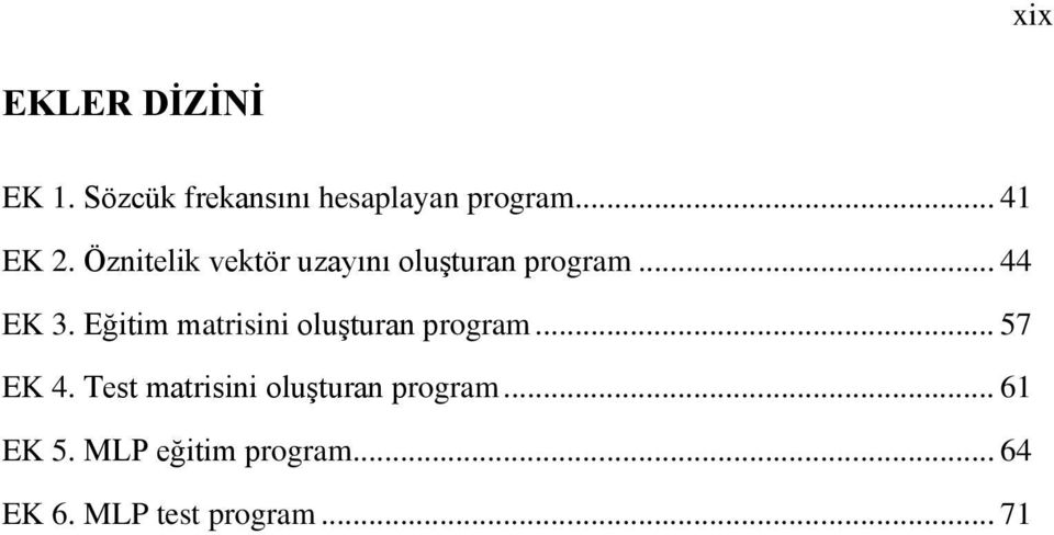 Eğitim matrisini oluşturan program... 57 EK 4.