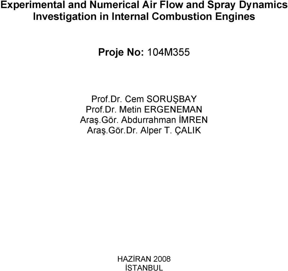 14M355 Prof.Dr. Cem SORUŞBAY Prof.Dr. Metin ERGENEMAN Araş.