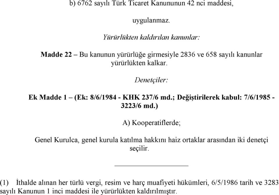 Denetçiler: Ek Madde 1 (Ek: 8/6/1984 - KHK 237/6 md.; Değiştirilerek kabul: 7/6/1985-3223/6 md.