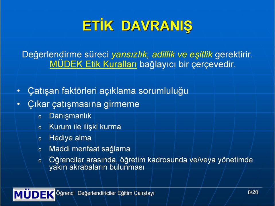 Çatışan faktörleri açıklama srumluluğu Çıkar çatışmasına girmeme Danışmanlık Kurum ile