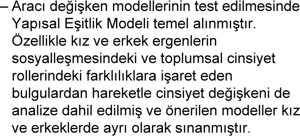 Özellikle kız ve erkek ergenlerin sosyalleşmesindeki ve toplumsal cinsiyet