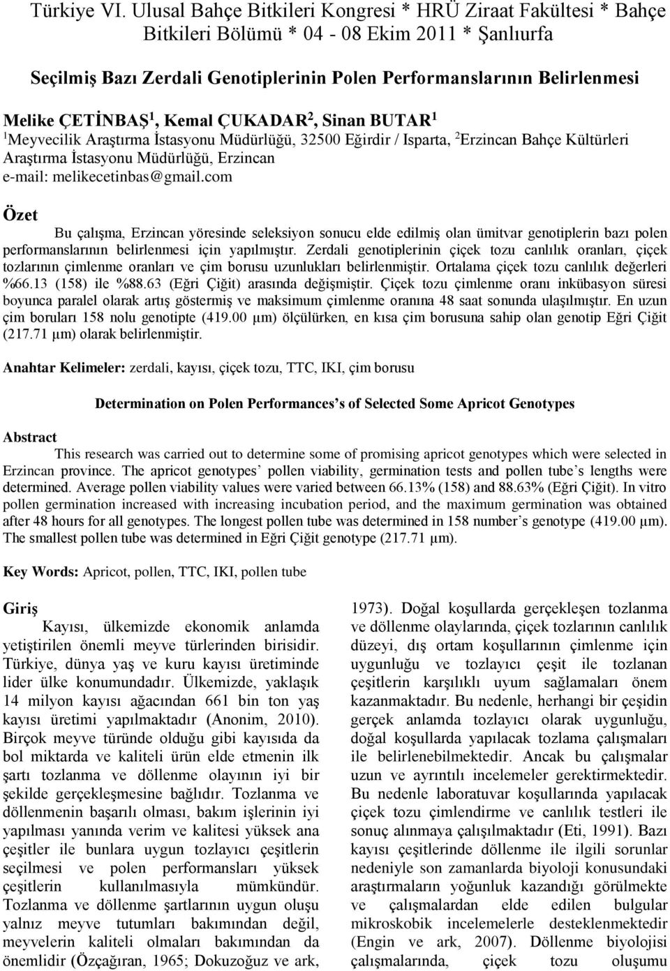 ÇUKADAR 2, Sinn BUTAR 1 1 Meyveilik Arştırm İstsyonu Müdürlüğü, 32500 Eğirdir / Isprt, 2 Erzinn Bhçe Kültürleri Arştırm İstsyonu Müdürlüğü, Erzinn e-mil: melikeetins@gmil.