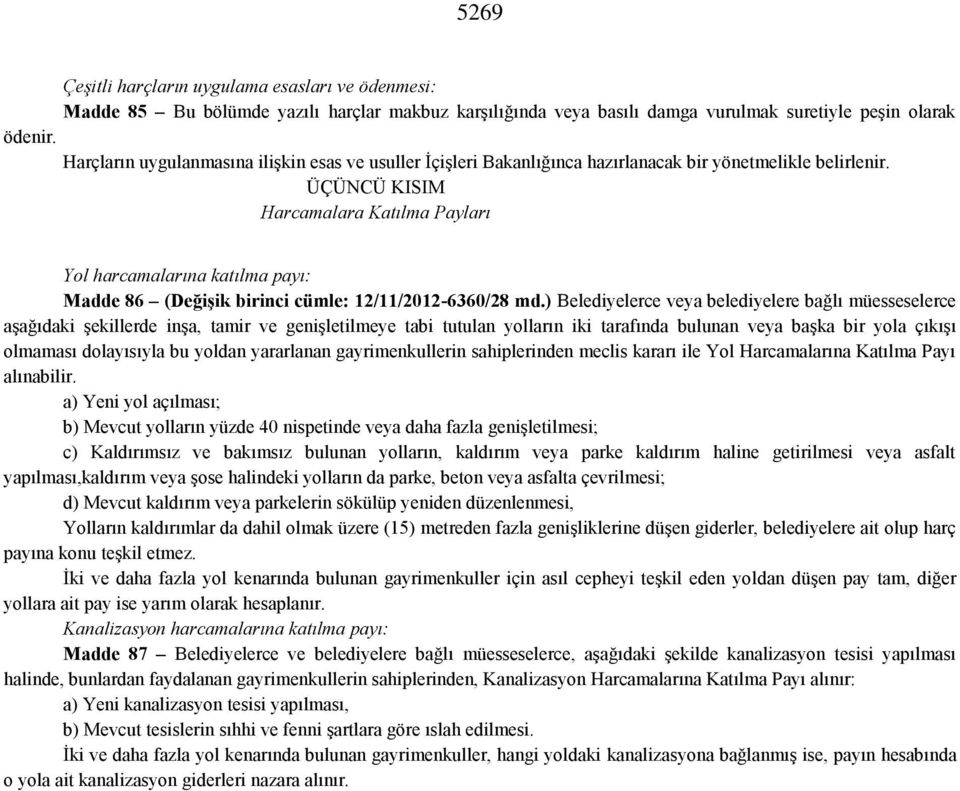 ÜÇÜNCÜ KISIM Harcamalara Katılma Payları Yol harcamalarına katılma payı: Madde 86 (DeğiĢik birinci cümle: 12/11/2012-6360/28 md.