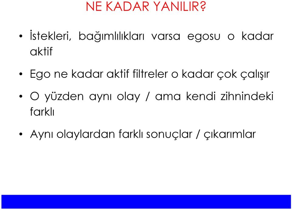 Ego ne kadar aktif filtreler o kadar çok çalışır