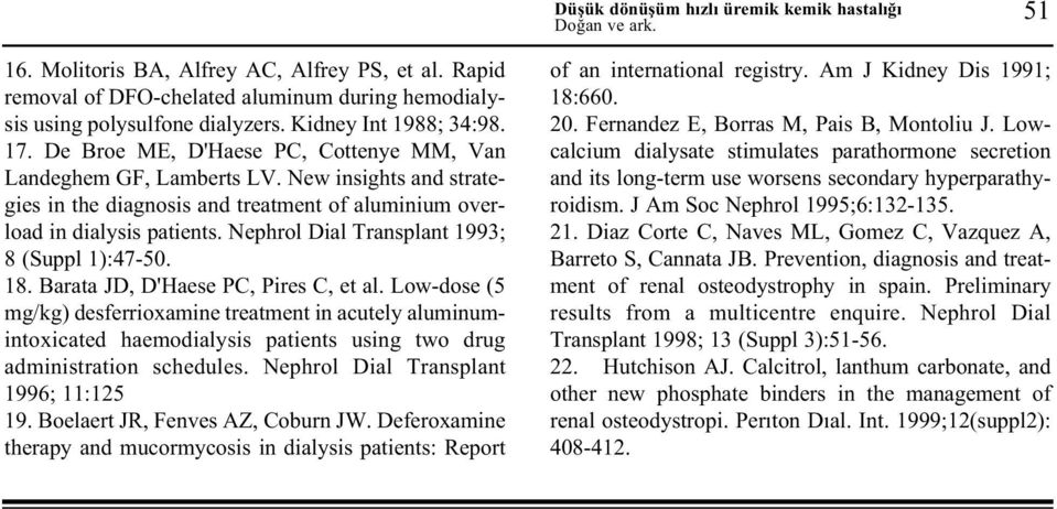 Nephrol Dial Transplant 1993; 8 (Suppl 1):47-50. 18. Barata JD, D'Haese PC, Pires C, et al.