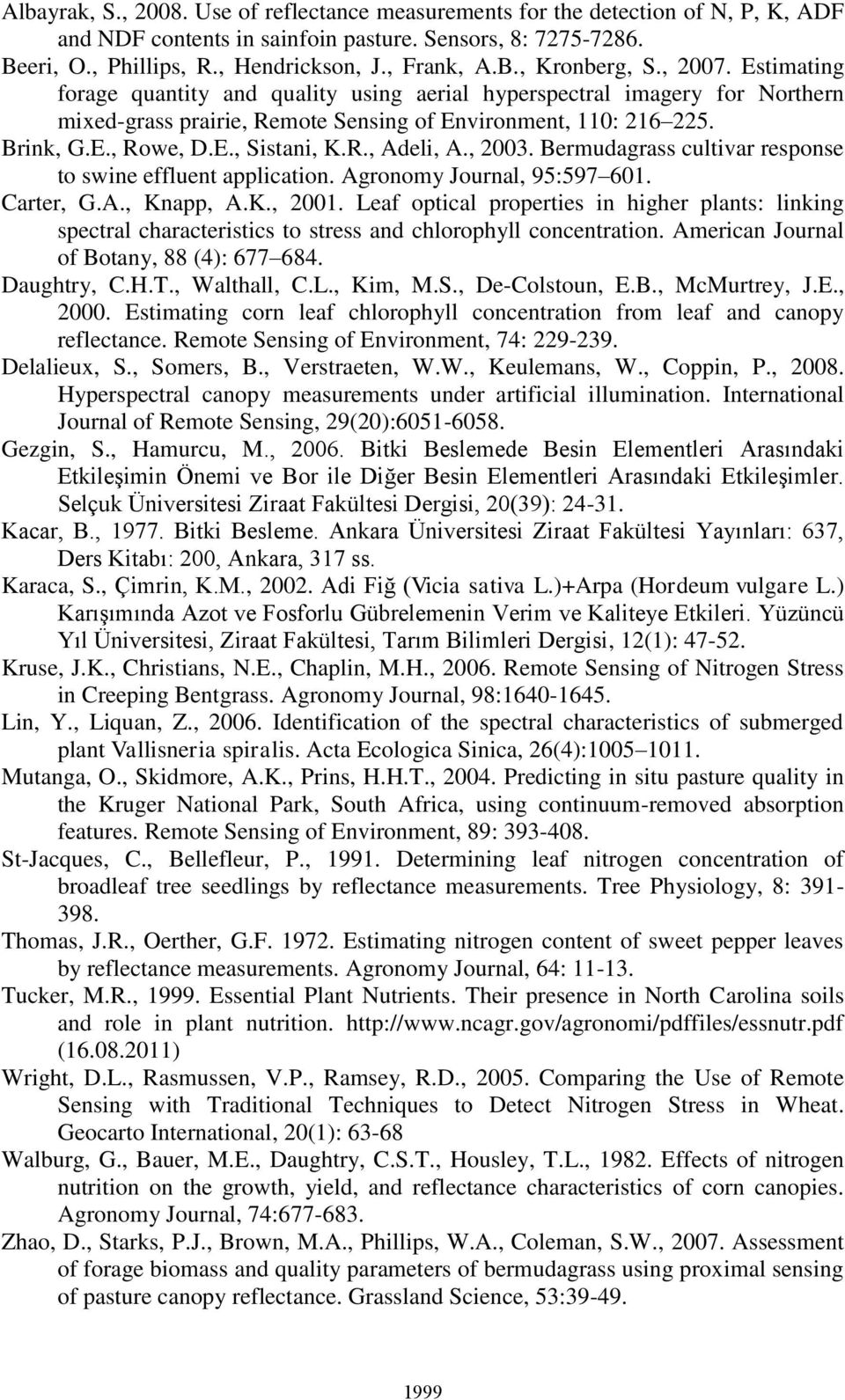 , 2003. Bermudagrass cultivar response to swine effluent application. Agronomy Journal, 95:597 601. Carter, G.A., Knapp, A.K., 2001.