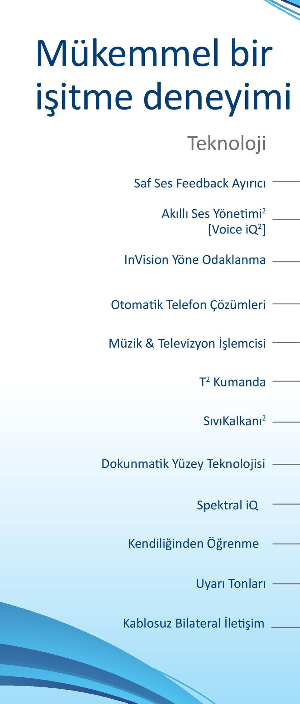 Müzik & Televizyon İşlemcisi T 2 Kumanda SıvıKalkanı 2 Dokunma k Yüzey