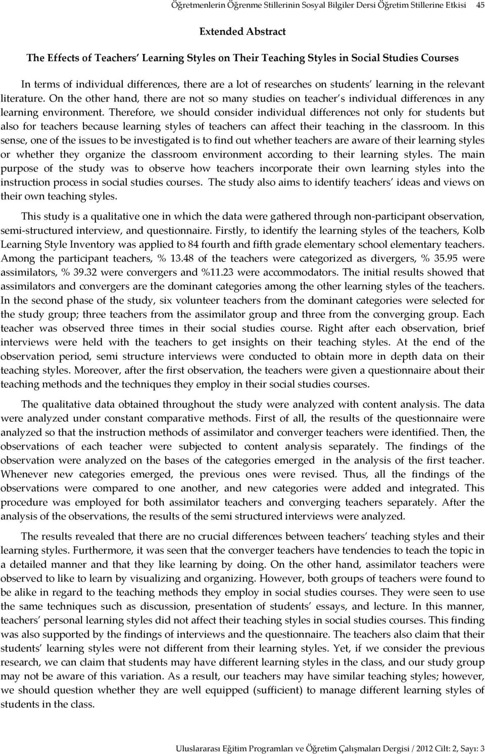 On the other hand, there are not so many studies on teacher s individual differences in any learning environment.