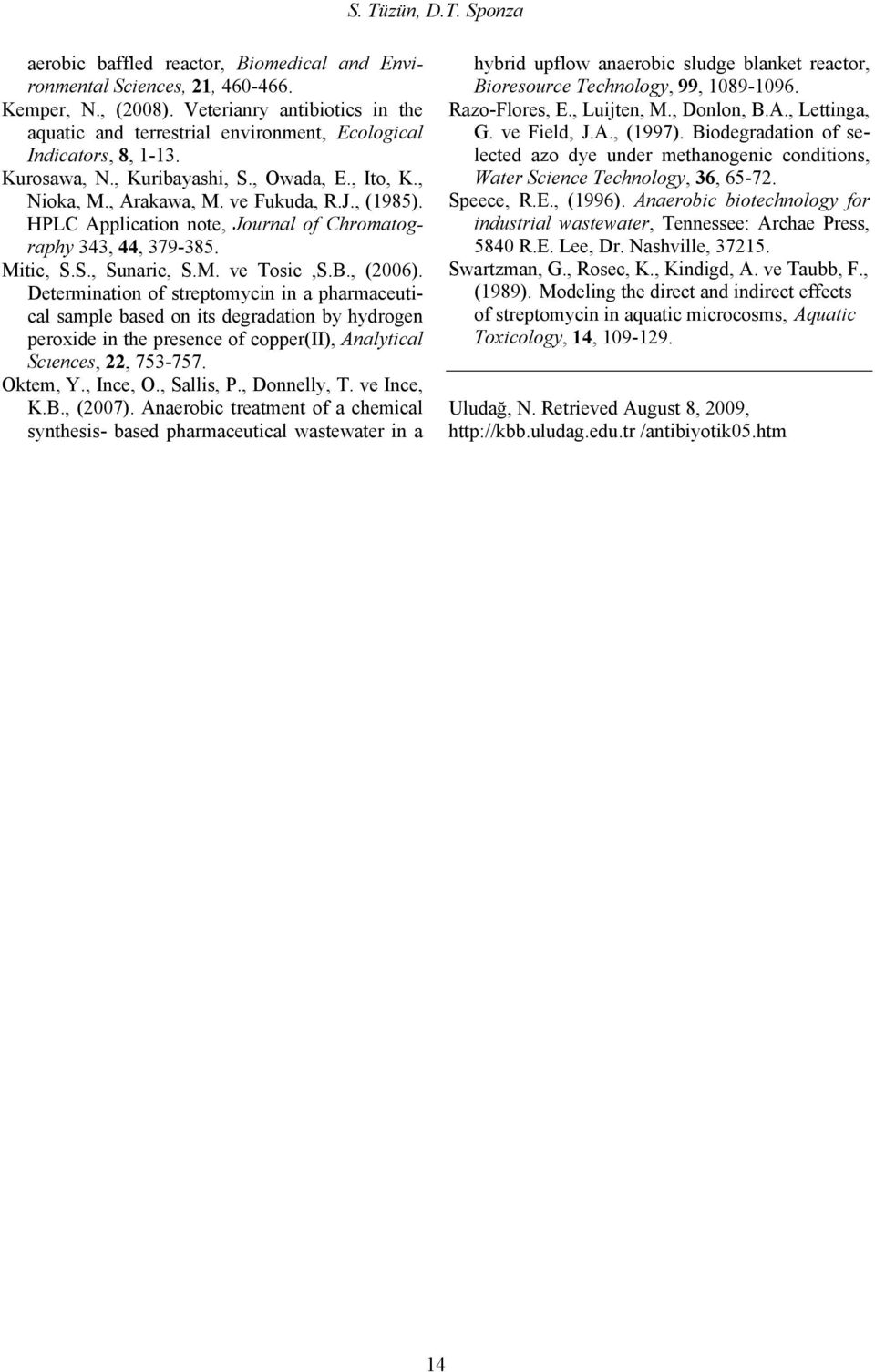 HPLC Application note, Journal of Chromatography 343, 44, 379-385. Mitic, S.S., Sunaric, S.M. ve Tosic,S.B., (26).