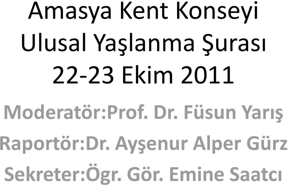 Dr. Füsun Yarış Raportör:Dr.