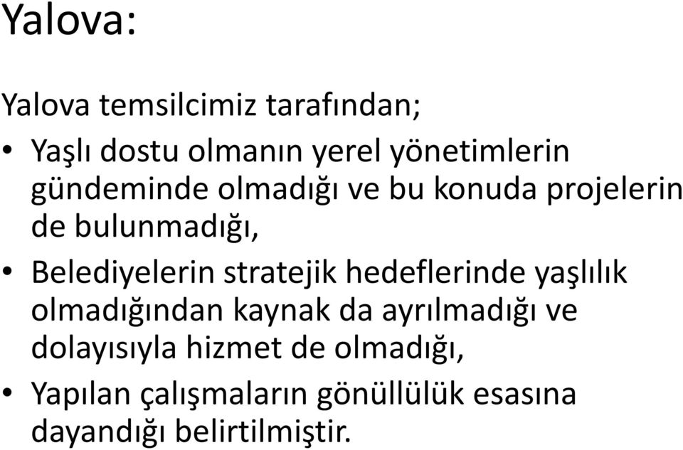 stratejik hedeflerinde yaşlılık olmadığından kaynak da ayrılmadığı ve