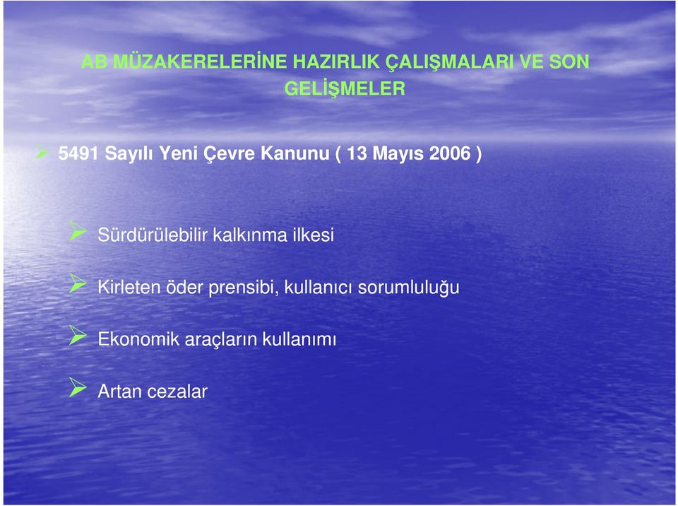 2006 ) Sürdürülebilir kalkınma ilkesi Kirleten öder