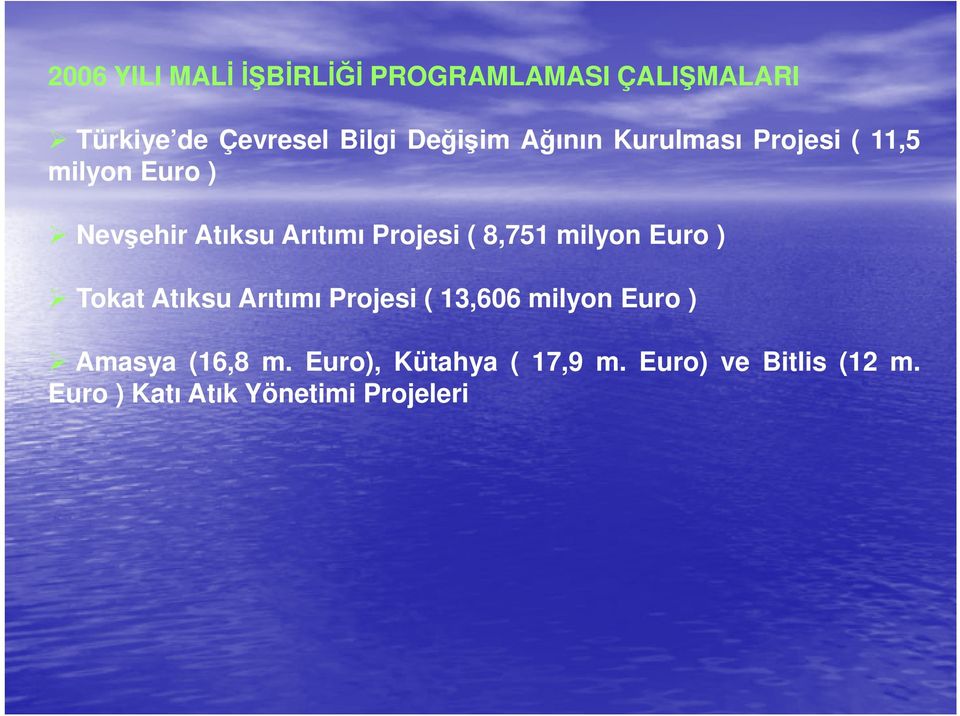 Atıksu Arıtımı Projesi ( 13,606 milyon Euro ) Amasya (16,8 m. Euro), Kütahya ( 17,9 m.