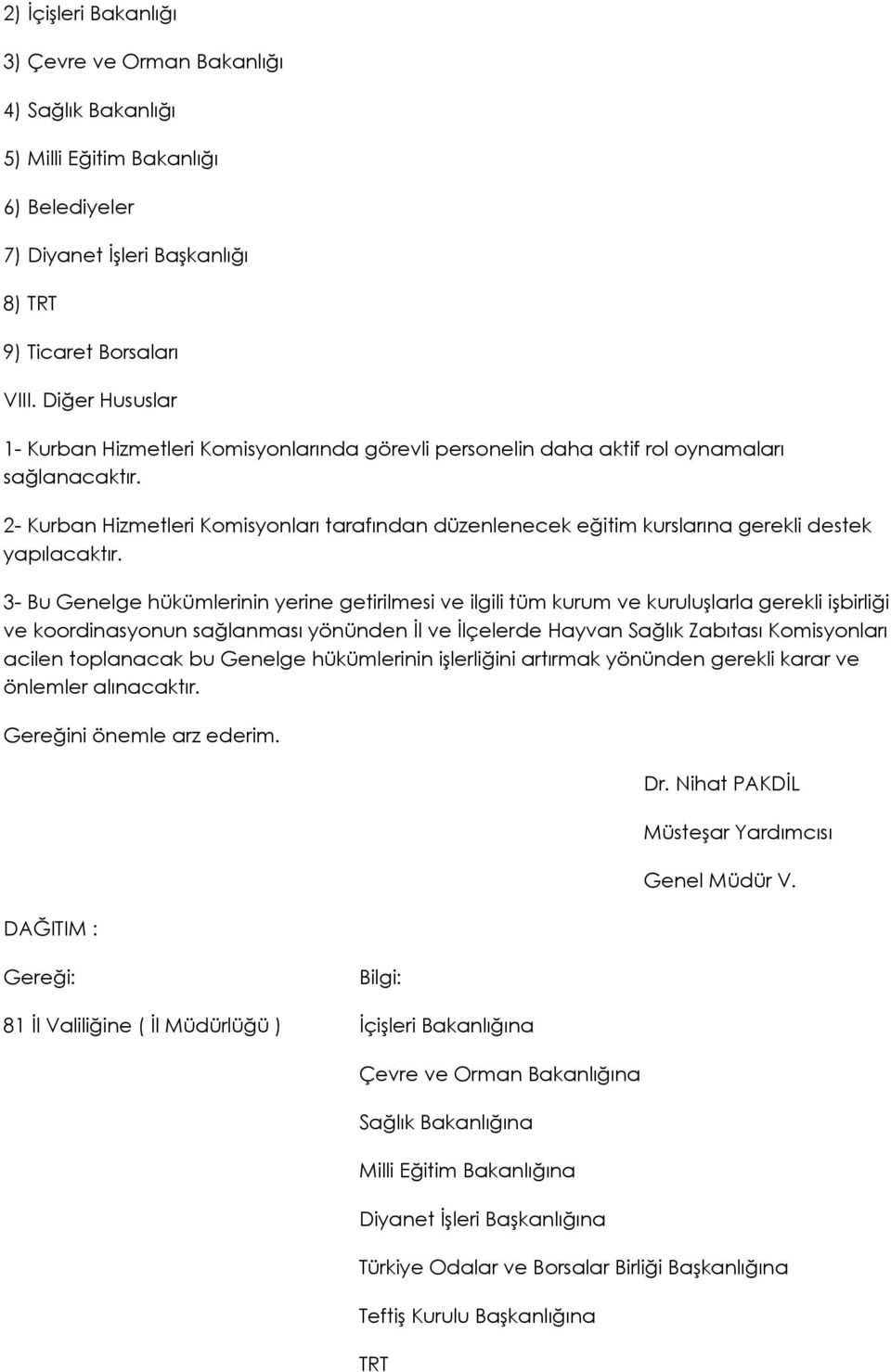 2- Kurban Hizmetleri Komisyonları tarafından düzenlenecek eğitim kurslarına gerekli destek yapılacaktır.