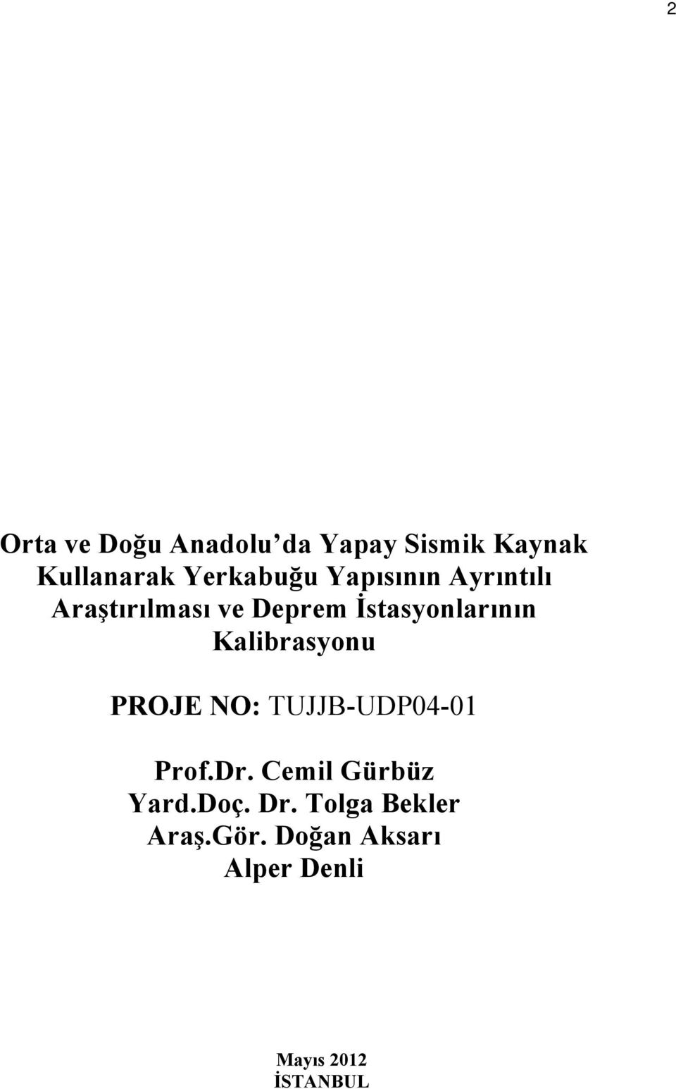 Kalibrasyonu PROJE NO: TUJJB-UDP04-01 Prof.Dr. Cemil Gürbüz Yard.