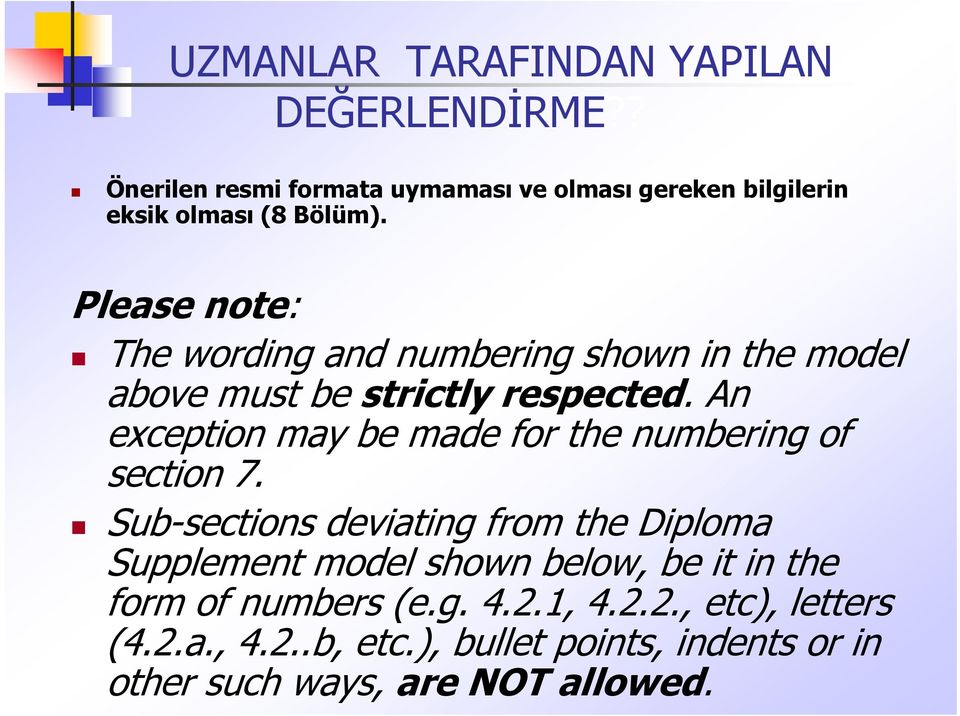 Please note: The wording and numbering shown in the model above must be strictly respected.