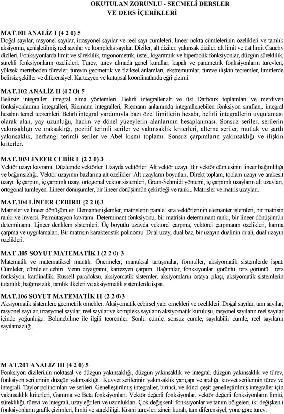 sayılar. Diziler, alt diziler, yakınsak diziler, alt limit ve üst limit Cauchy dizileri.