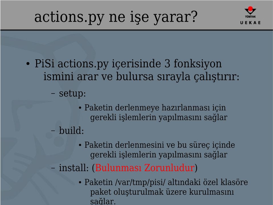 derlenmeye hazırlanması için gerekli işlemlerin yapılmasını sağlar Paketin derlenmesini ve bu