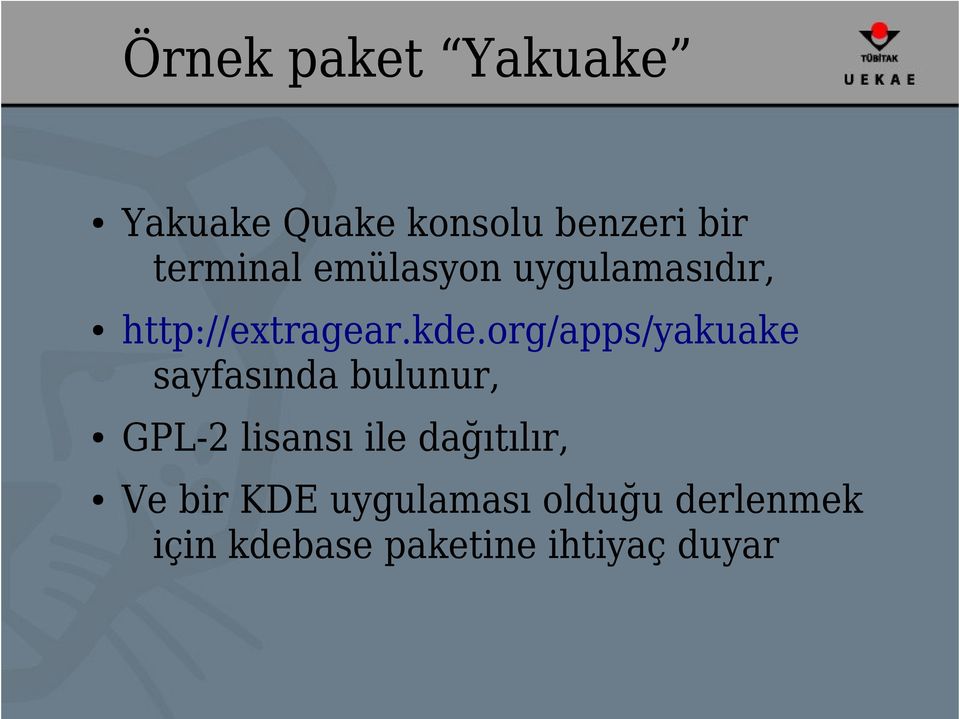 org/apps/yakuake sayfasında bulunur, GPL-2 lisansı ile