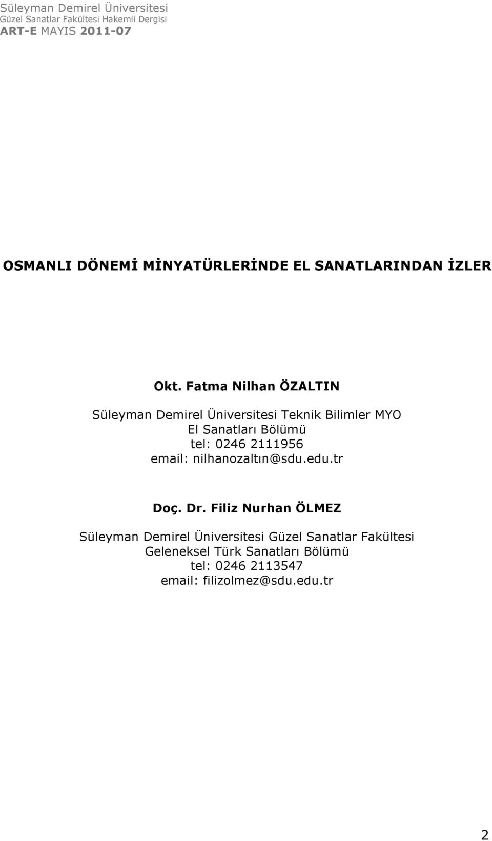 tel: 0246 2111956 email: nilhanozaltın@sdu.edu.tr Doç. Dr.