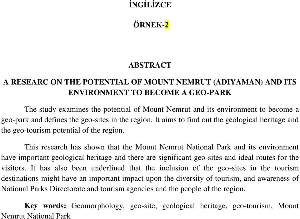 This research has shown that the Mount Nemrut National Park and its environment have important geological heritage and there are significant geo-sites and ideal routes for the visitors.