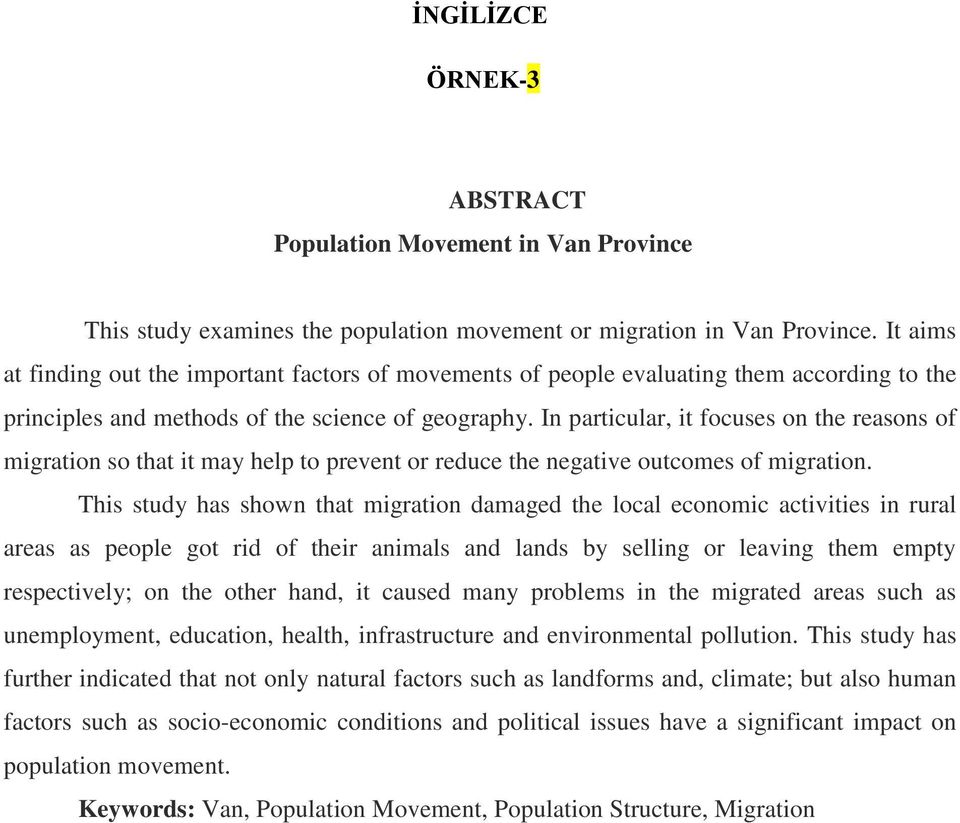 In particular, it focuses on the reasons of migration so that it may help to prevent or reduce the negative outcomes of migration.