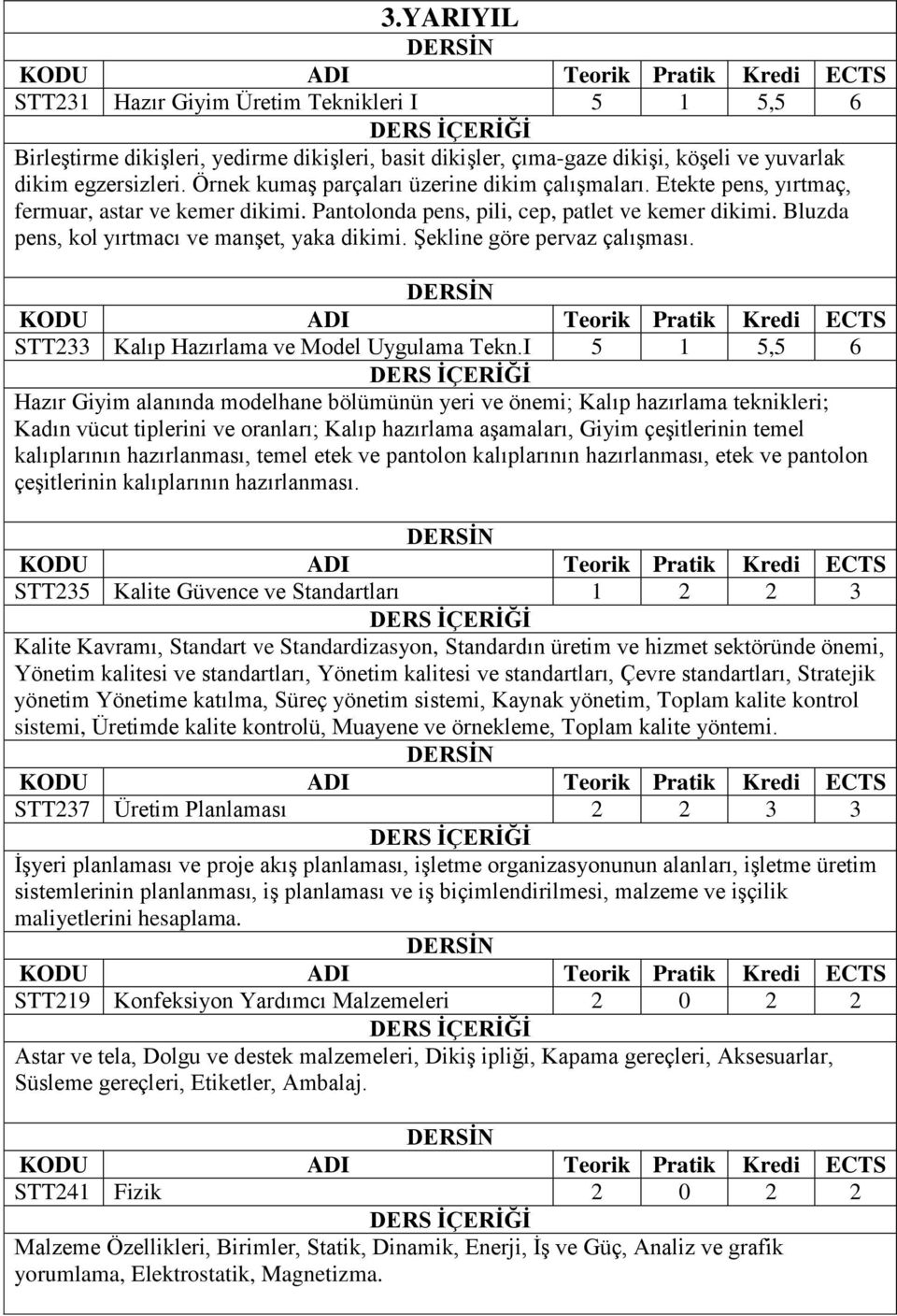 Bluzda pens, kol yırtmacı ve manşet, yaka dikimi. Şekline göre pervaz çalışması. STT233 Kalıp Hazırlama ve Model Uygulama Tekn.